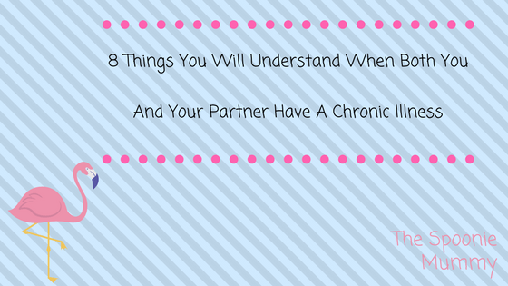 8 Things You Will Understand When Both You and Your Partner Have A Chronic&nbsp;Illness