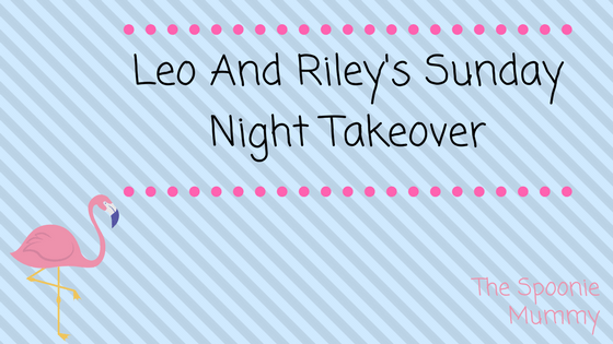 Leo And Riley’s Sunday Night Takeover
