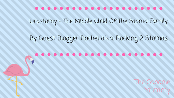 Urostomy – The Middle Child Of The Stoma Family by Guest Blogger Rachel A.K.A. Rocking 2 Stomas