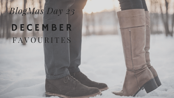 BlogMas Day 23 – December Favourites