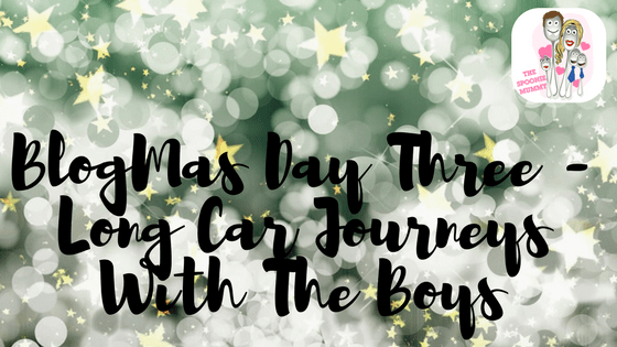 BlogMas Day 3 – Long Car Journeys With The Boys