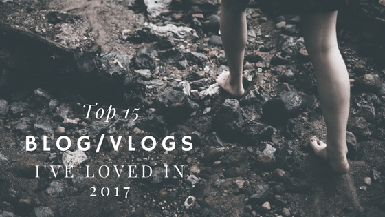 Top 15 Blogs/Vlogs I’ve Loved in 2017