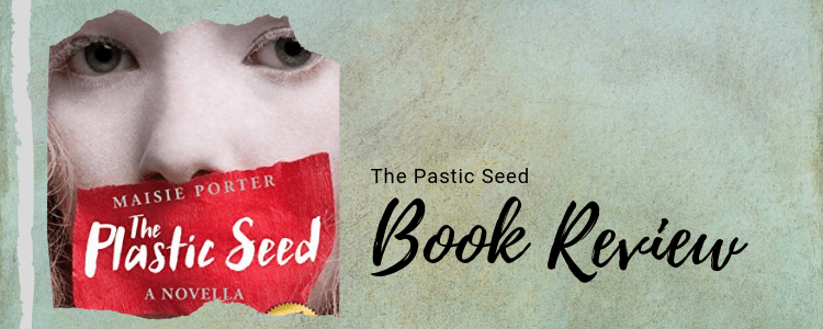 Blog Tour Book Review – The Plastic Seed by Maisie Porter