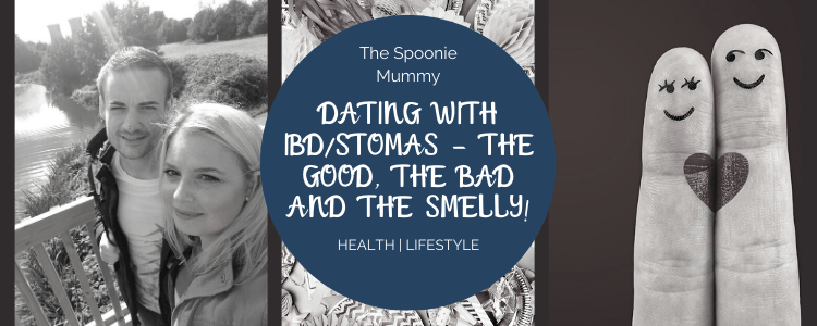 Dating With IBD/Stomas – The Good, The Bad and the Smelly!