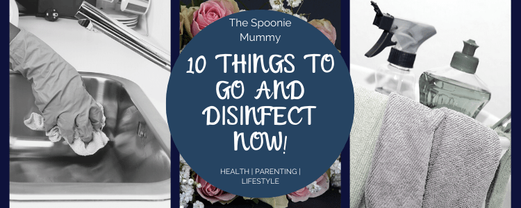 10 Things To Go And Disinfect Now!