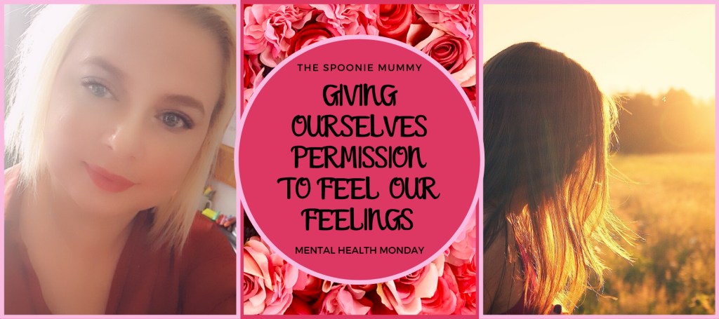 Giving Ourselves Permission to Feel our Feelings