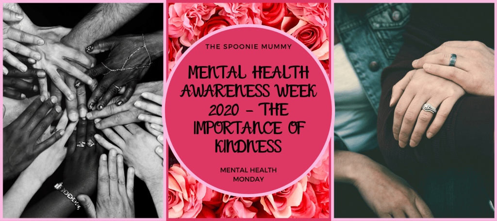 MENTAL HEALTH AWARENESS WEEK 2020 – THE IMPORTANCE OF KINDNESS