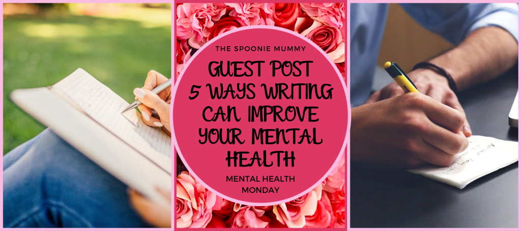 GUEST POST – 5 WAYS WRITING CAN IMPROVE YOUR MENTAL HEALTH
