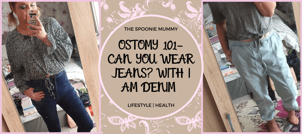 Ostomy 101 – Can You Wear Jeans? With I Am Denim