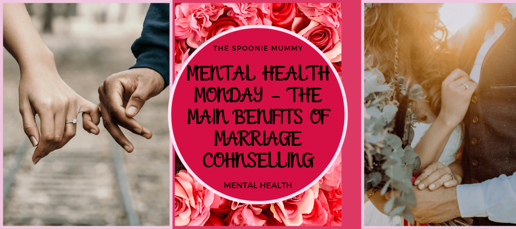 Mental Health Monday – The Main Benefits of Marriage Counselling 