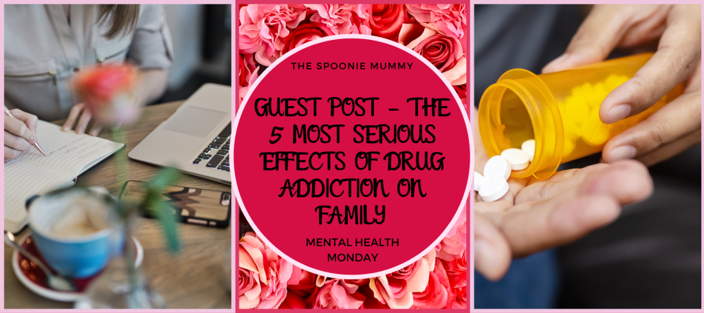 Mental Health Monday – Guest Post – The 5 Most Serious Effects of Drug Addiction on Family