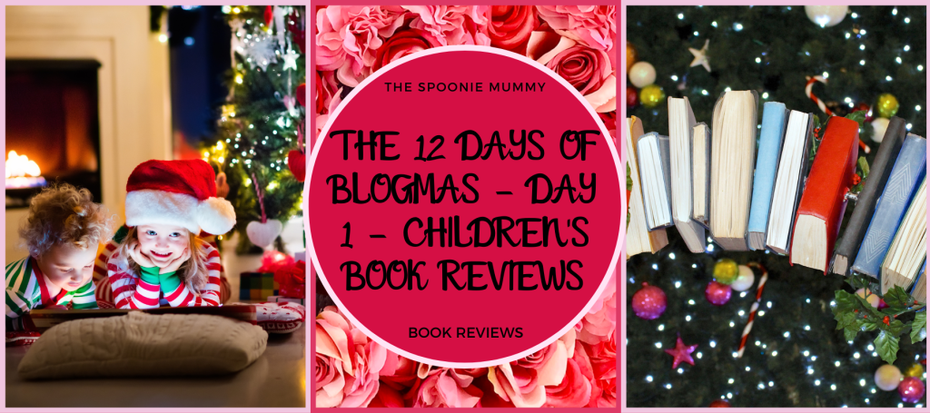 The 12 Days Of Blogmas – Day 1 – Children’s Book Reviews