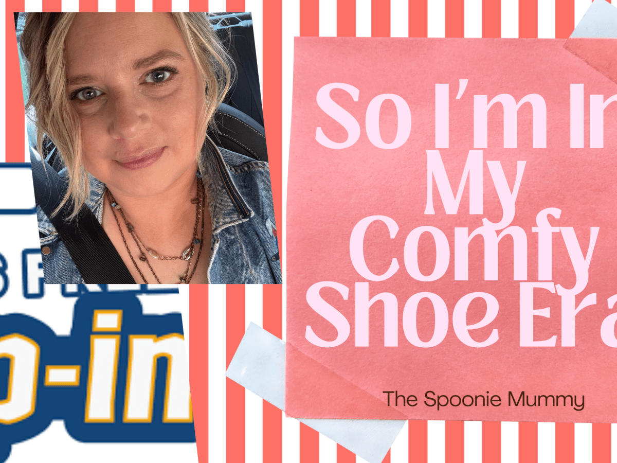 In My Comfy Shoe&nbsp;Era